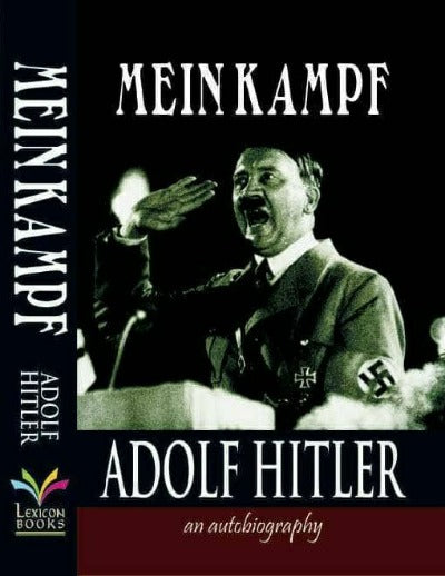 Mein Kampf: An Autobiography by Adolf Hitler
