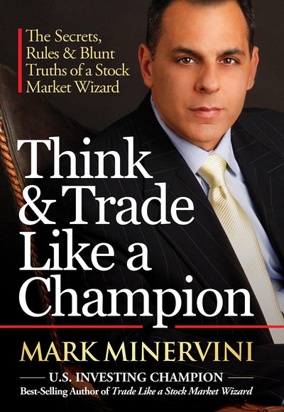 Think & Trade Like a Champion-  Mark Minervini (Hardcover)