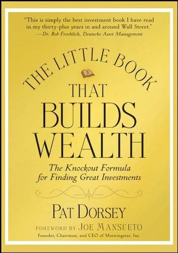 The Little Book That Builds Wealth: -- -Paperback –  by Pat Dorsey