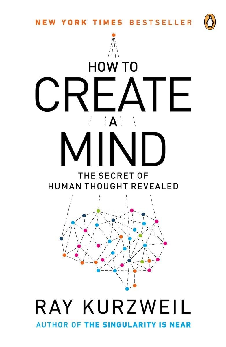 How to Create a Mind Paperback –by Ray Kurzweil (Author)
