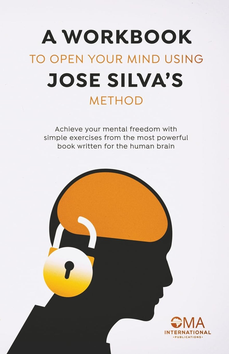 A WORKBOOK TO OPEN YOUR MIND UNSING JOSE SILVA&