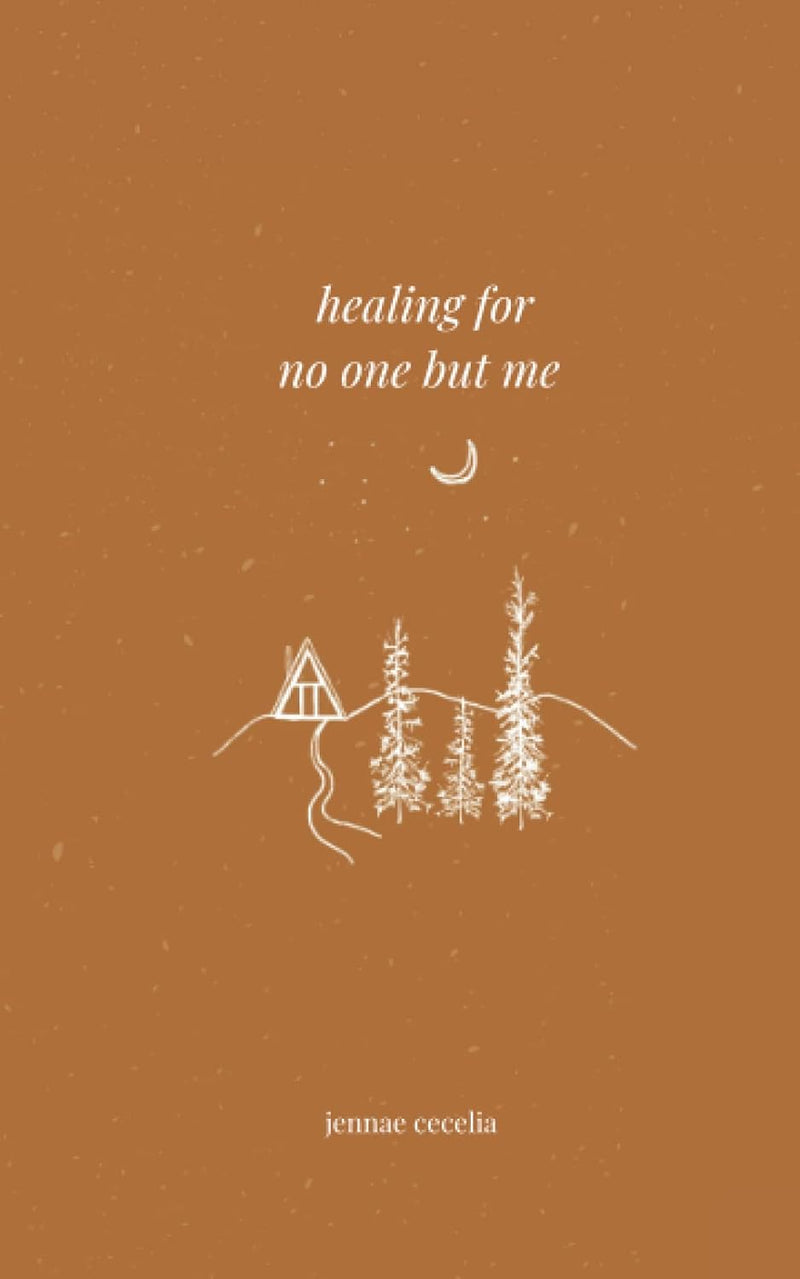 healing for no one but me -Paperback - by Jennae Cecelia