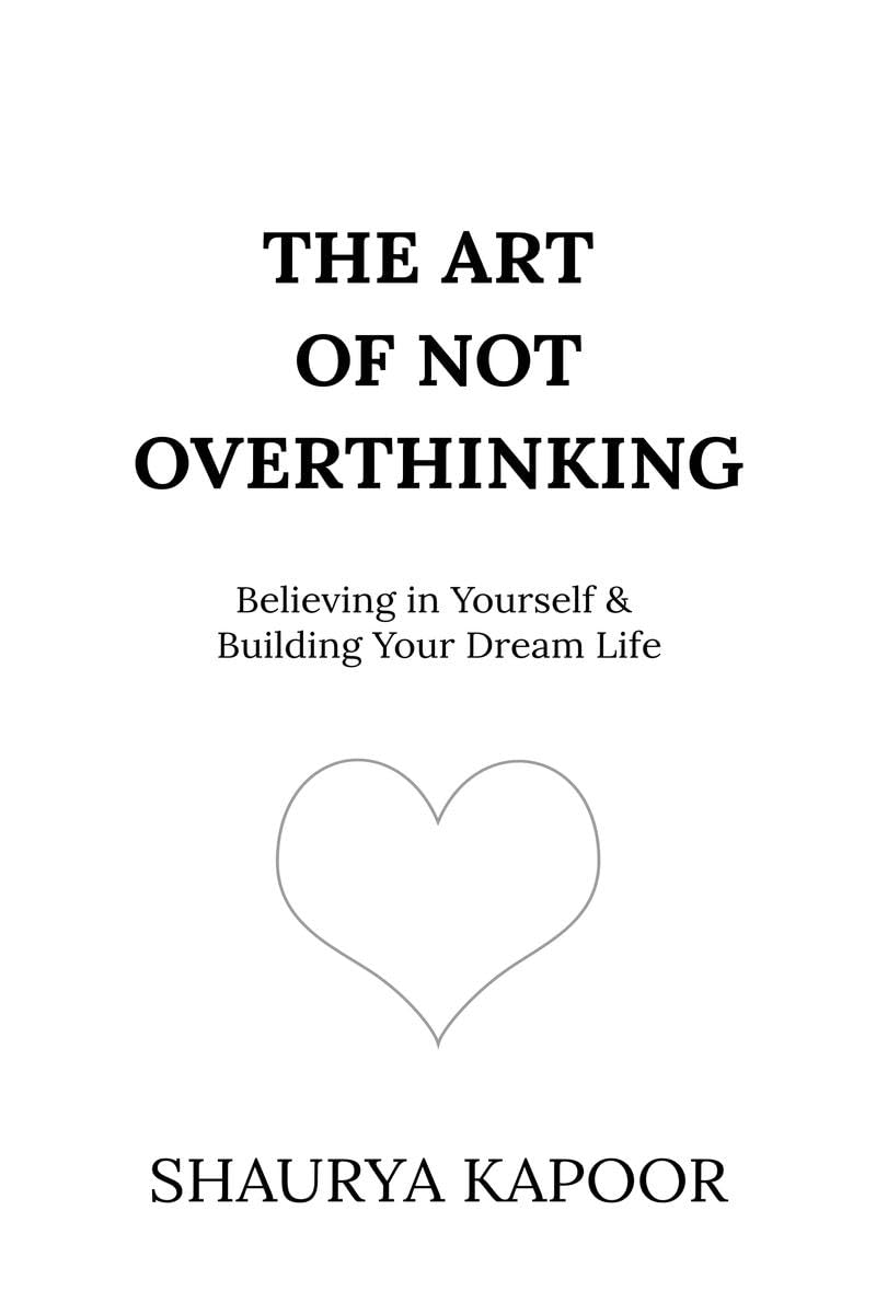 The Art of Not Overthinking :- Paperback – by Shaurya Kapoor