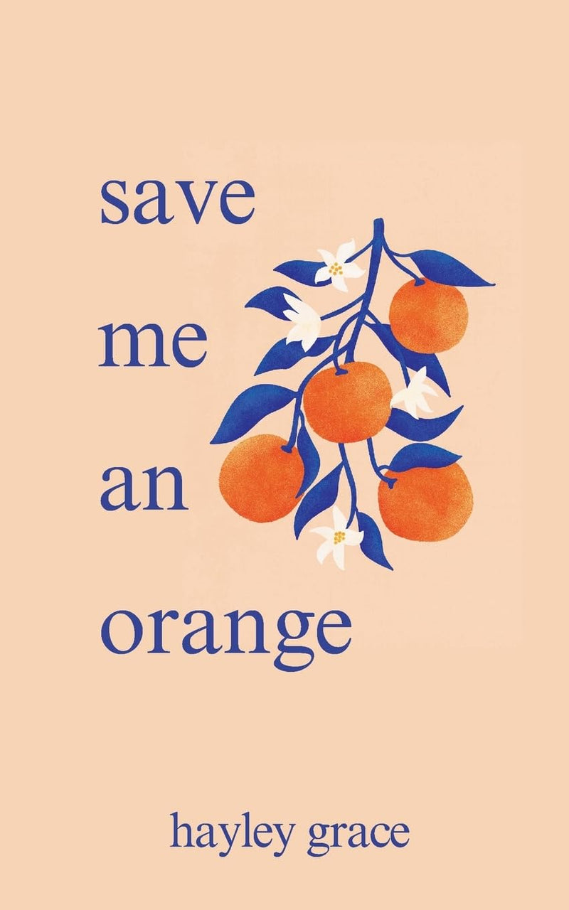 Save Me An Orange -Paperback – by Hayley Grace