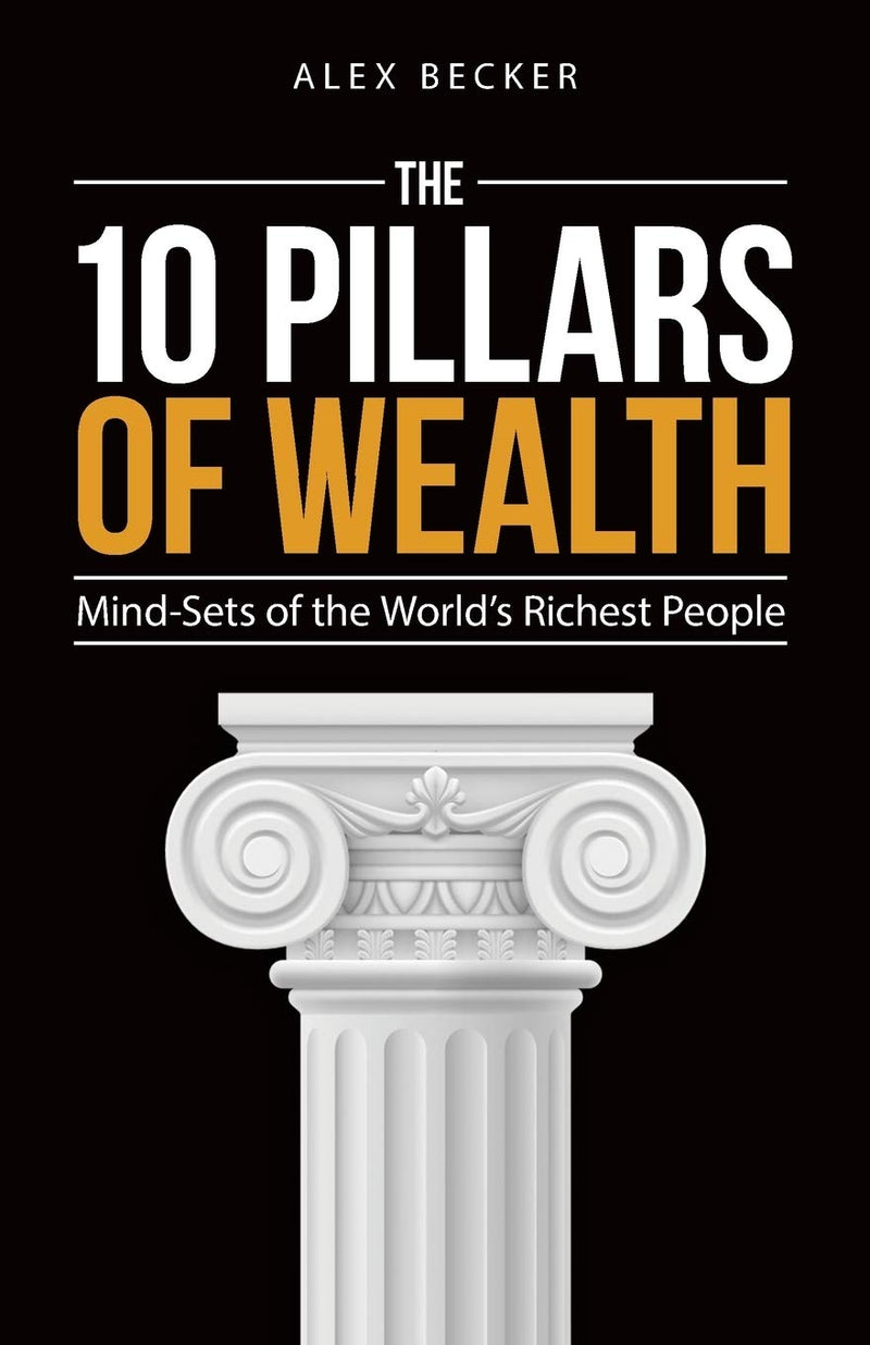 10 PILLARS OF WEALTH -- Paperback -– by Alex Becker