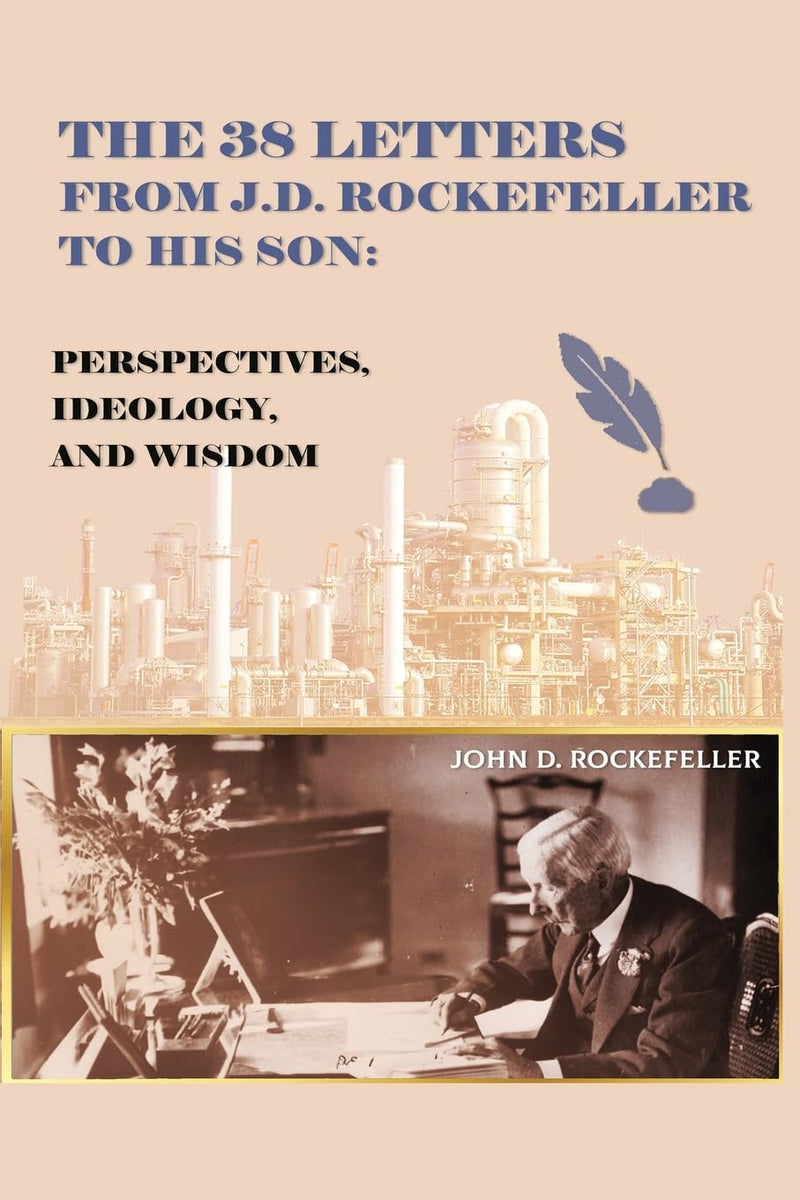 The 38 Letters from J.D. Rockefeller to his son:  --  Paperback – by G. Ng