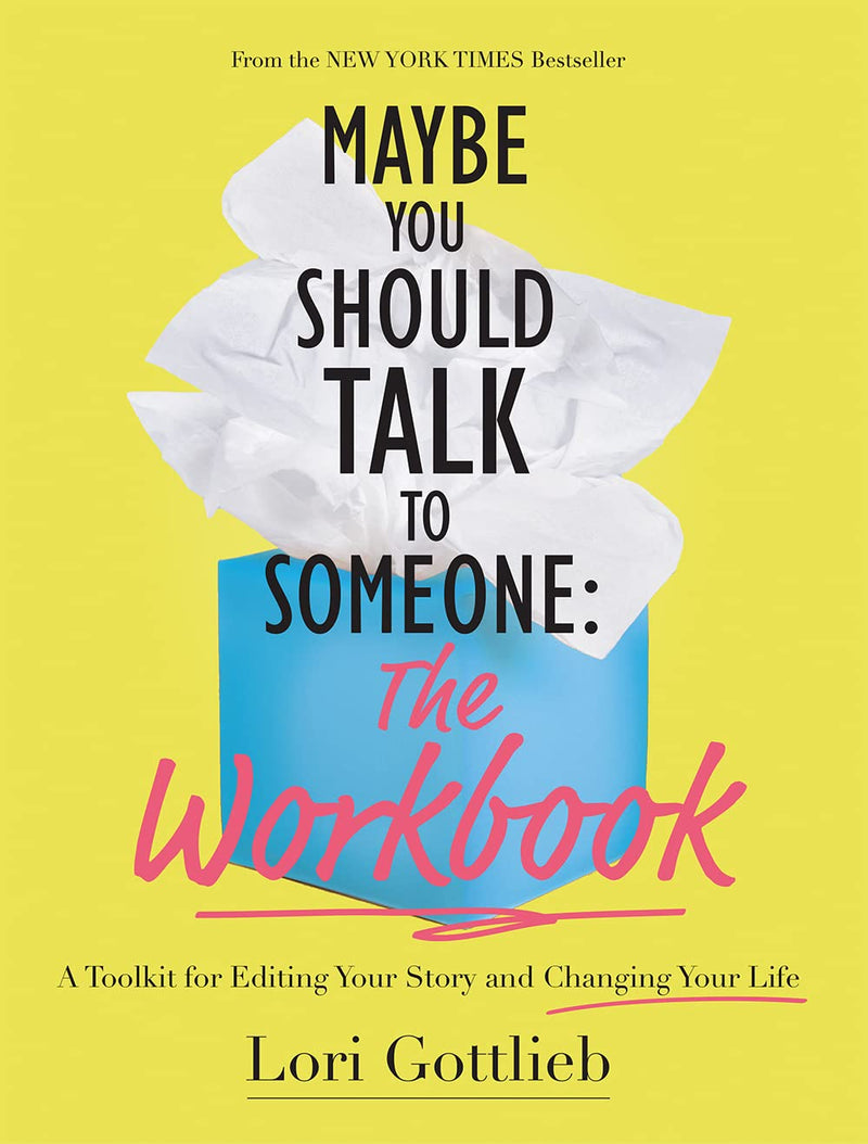 Maybe You Should Talk to Someone: The Workbook – by Lori Gottlieb