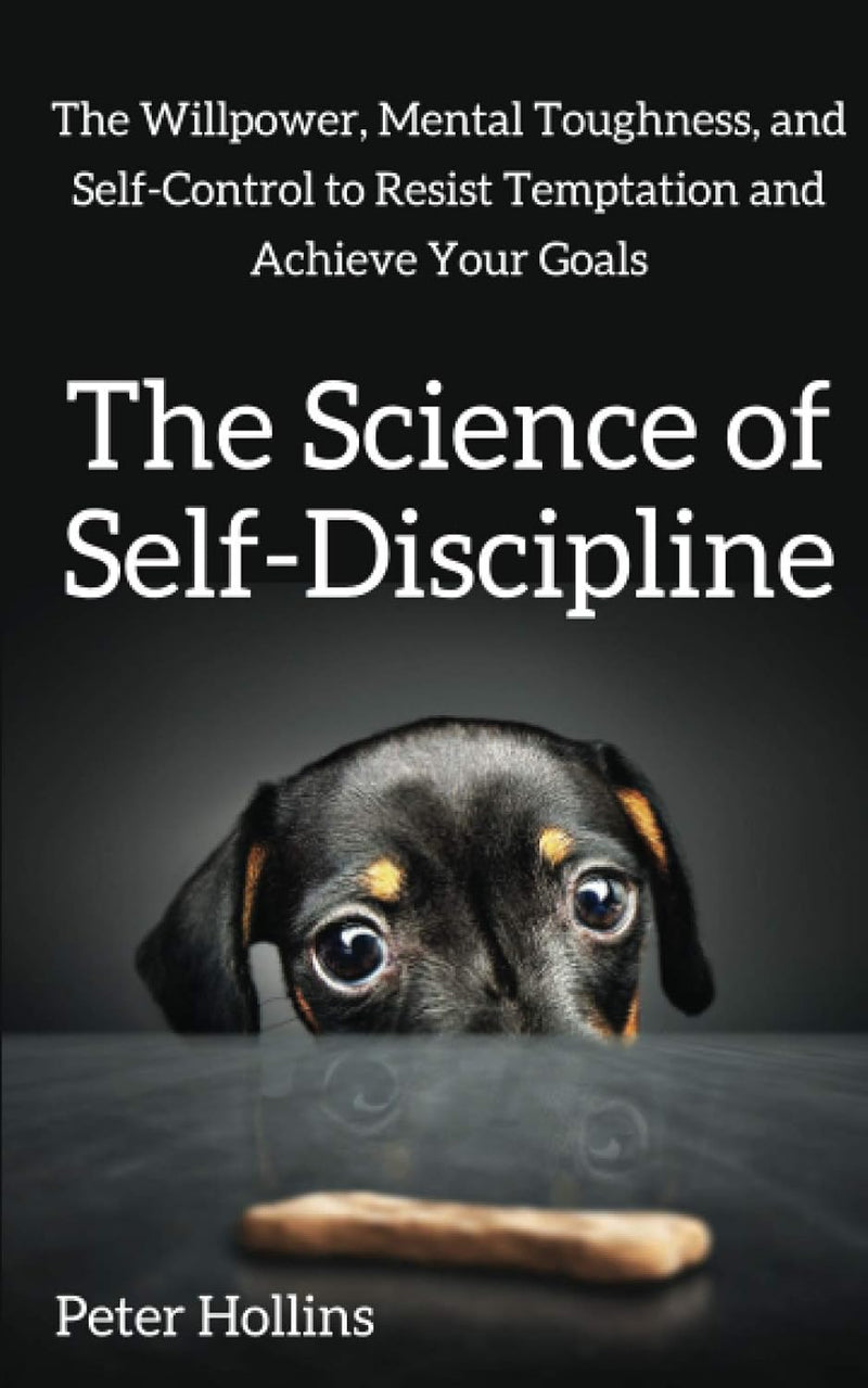 The Science of Self-Discipline:  Paperback –  by Peter Hollins