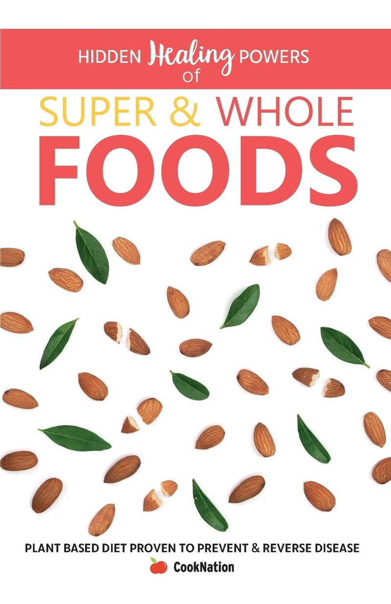 Hidden Healing Powers Of Super & Whole Foods:: - Paperback –  by Cooknation