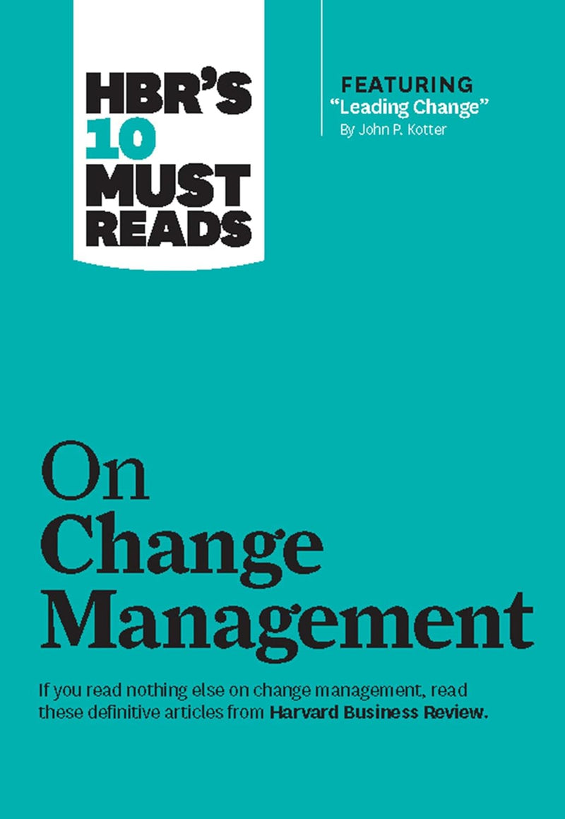 HBRs 10 Must Reads on Change Management (Harvard Business Review) Paperback – by HBR (Author)