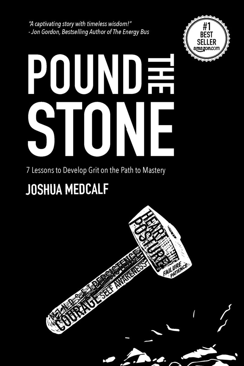 Pound the Stone: 7 Lessons to Develop Grit on the Path to Mastery Paperback