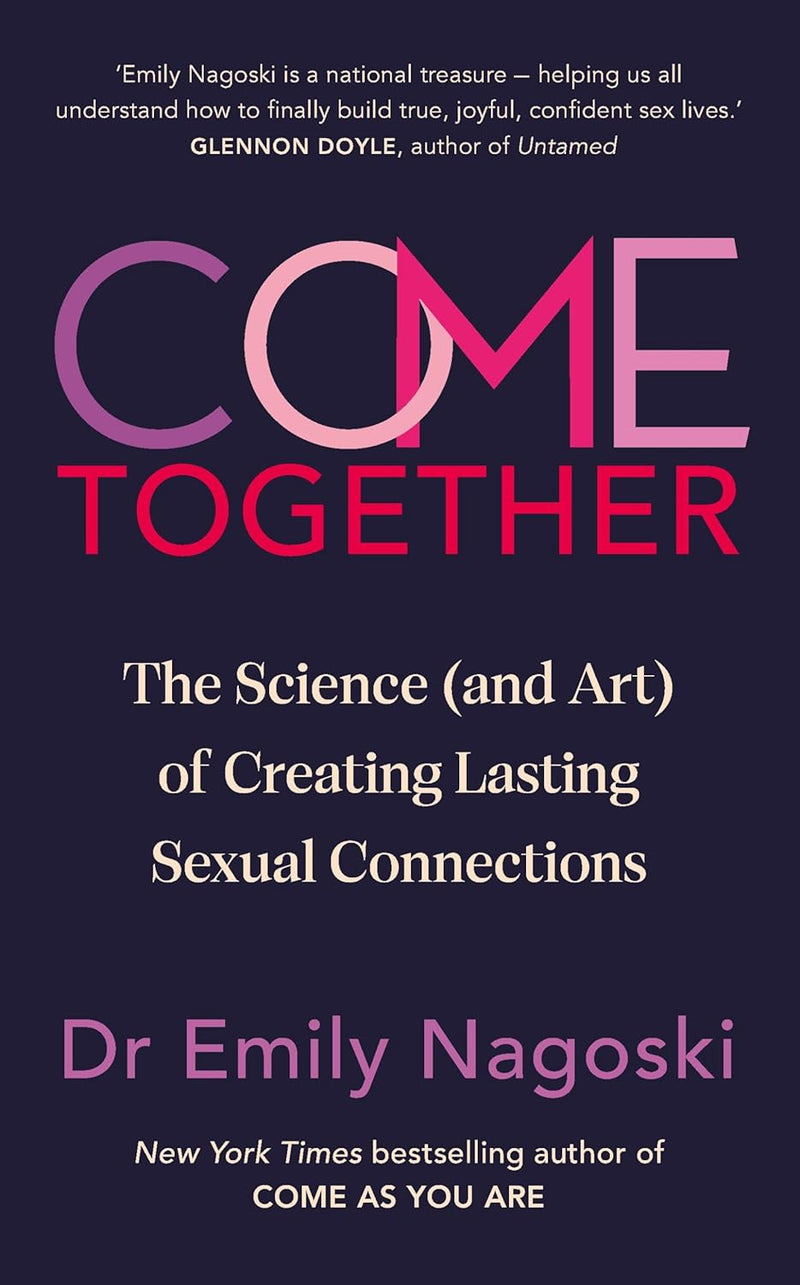 Come Together;-  Paperback – by Emily Nagoski