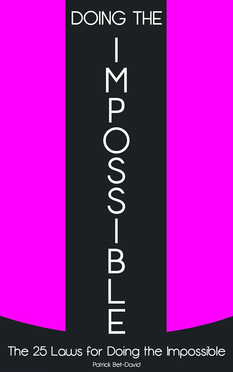 Doing The Impossible: The 25 Laws for Doing The Impossible:-  Paperback –by Bet-David Patrick