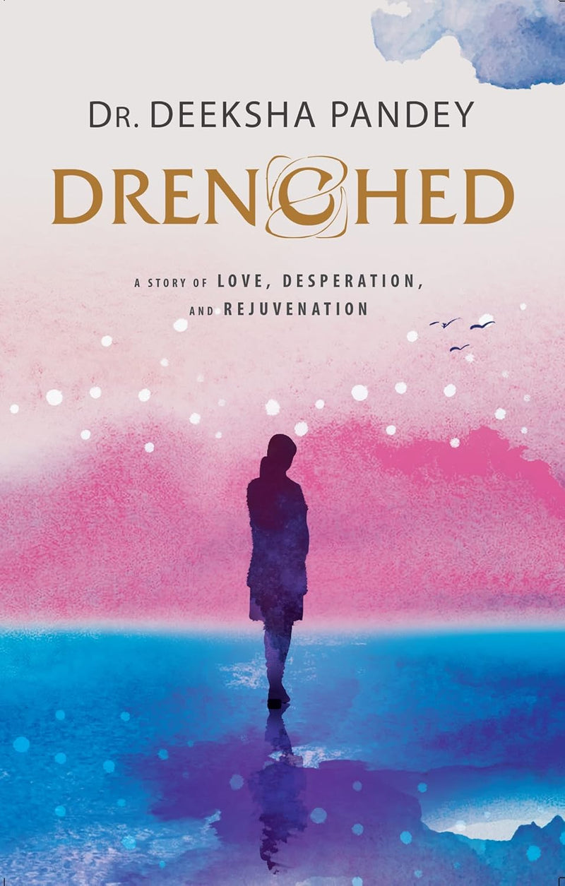 Drenched Paperback – 14 September 2022 by Deeksha Pandey