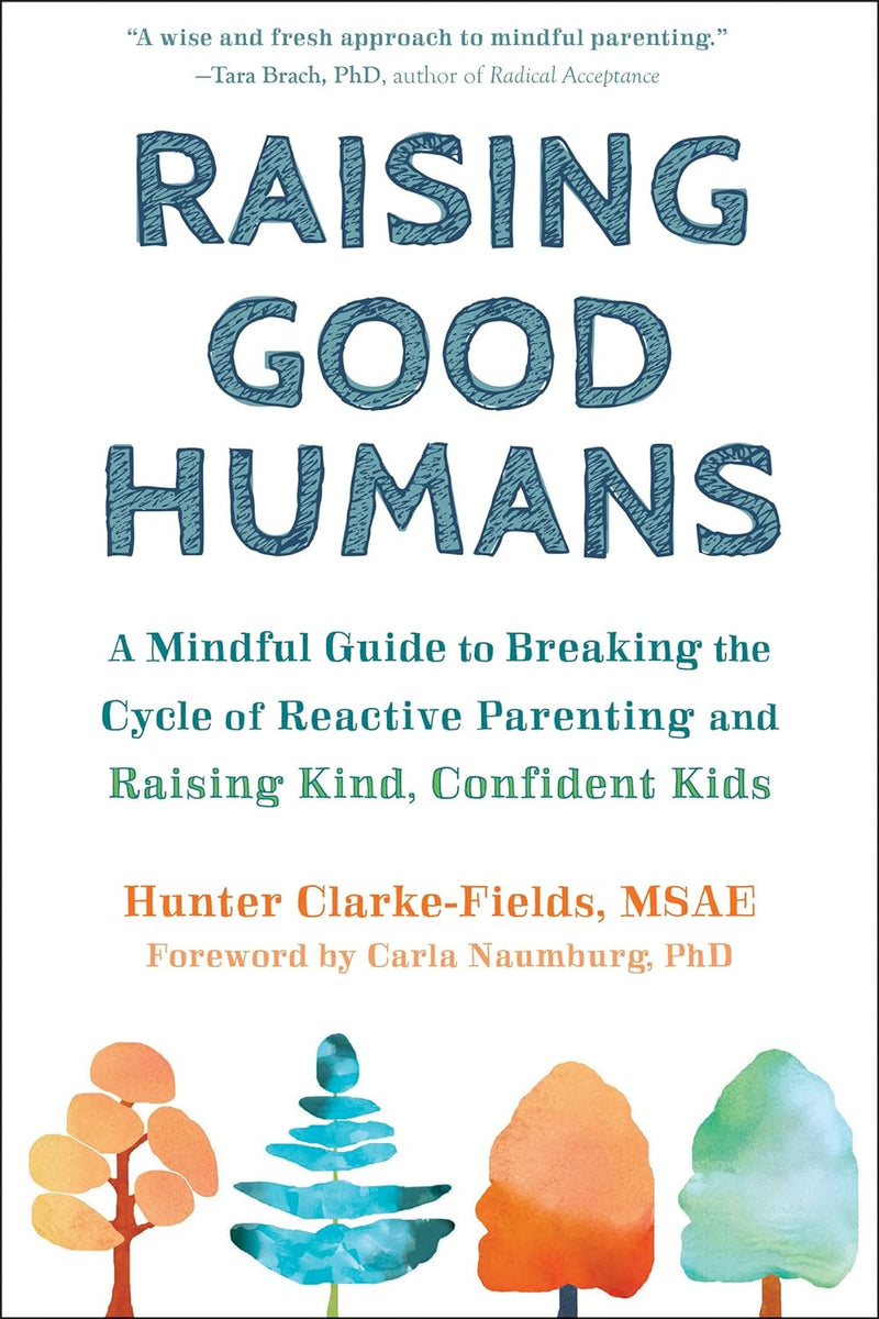 Raising Good Humans:  Paperback –by Hunter Clarke-Fields MSAE