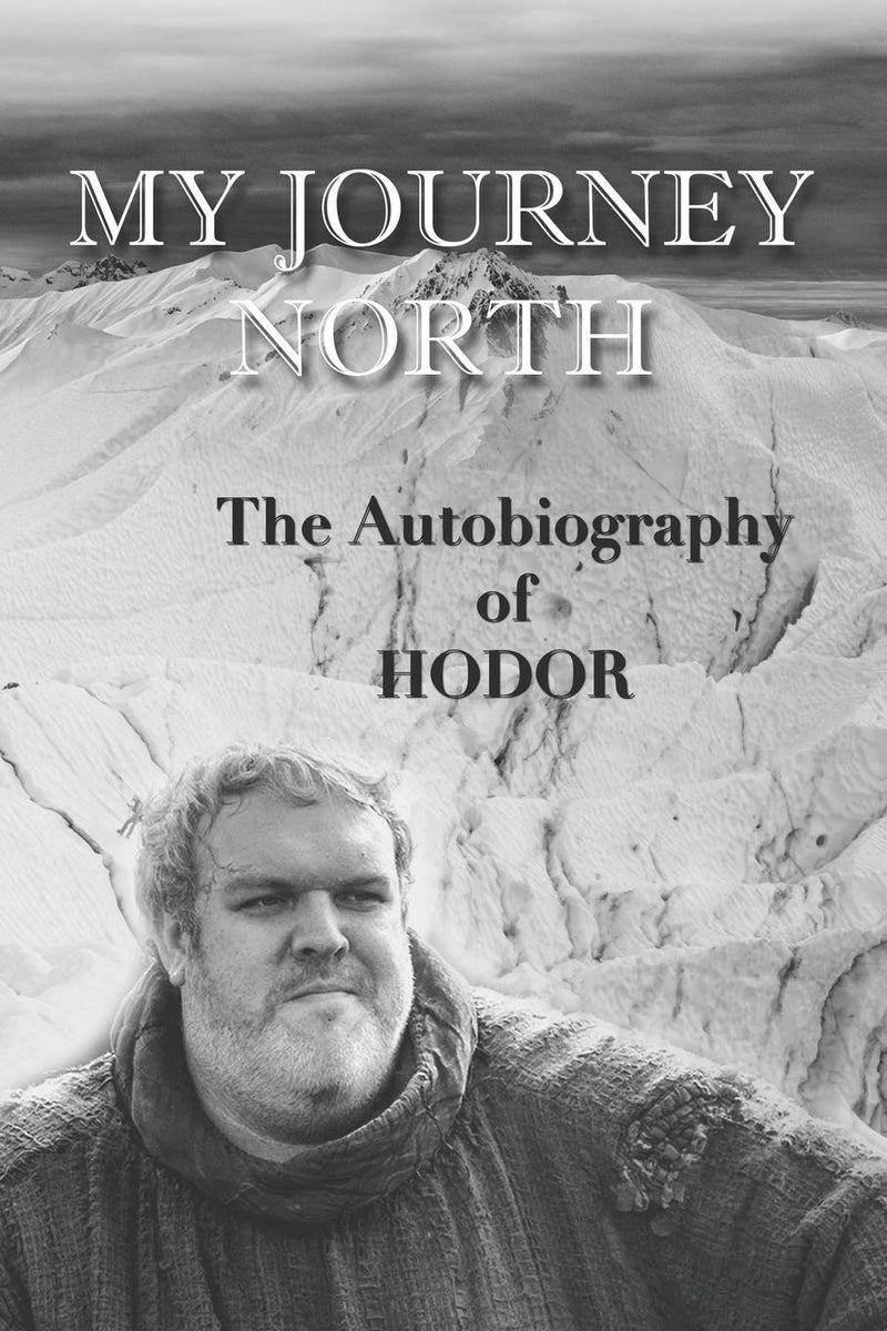 My Journey North: - Paperback –by Hodor