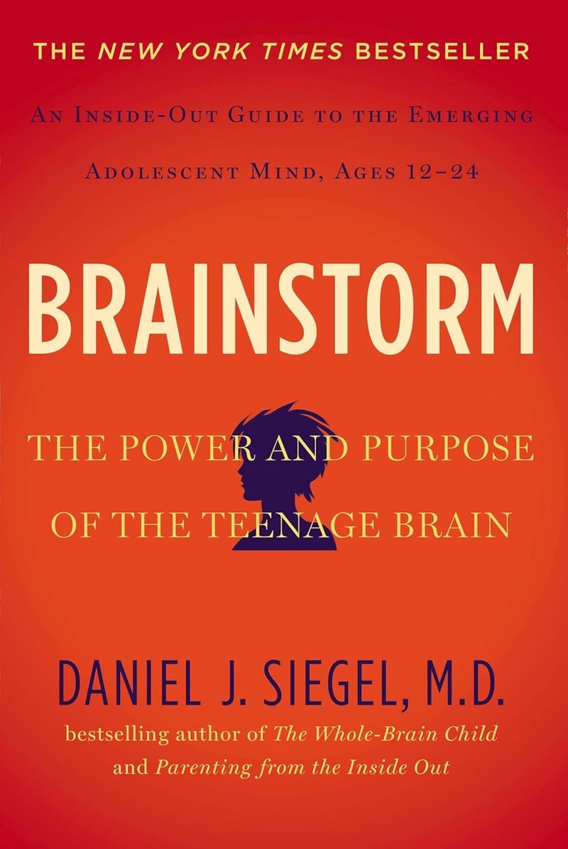 Brainstorm: The Power and Purpose of the Teenage Brain-by M.D. Siegel, Daniel J.