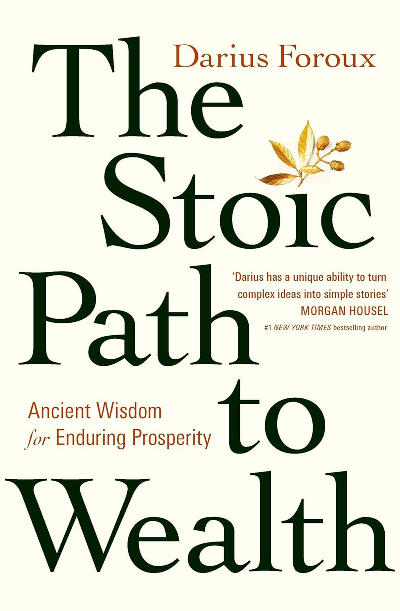 The Stoic Path to Wealth: Ancient Wisdom for Enduring Prosperity Paperback –by Darius Foroux