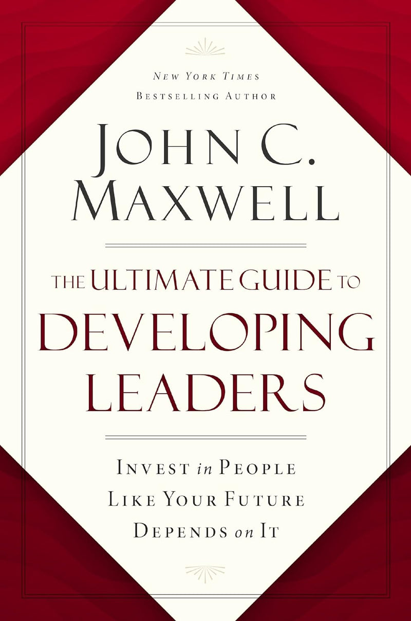 The Ultimate Guide to Developing Leaders: -Paperback- by John C. Maxwell