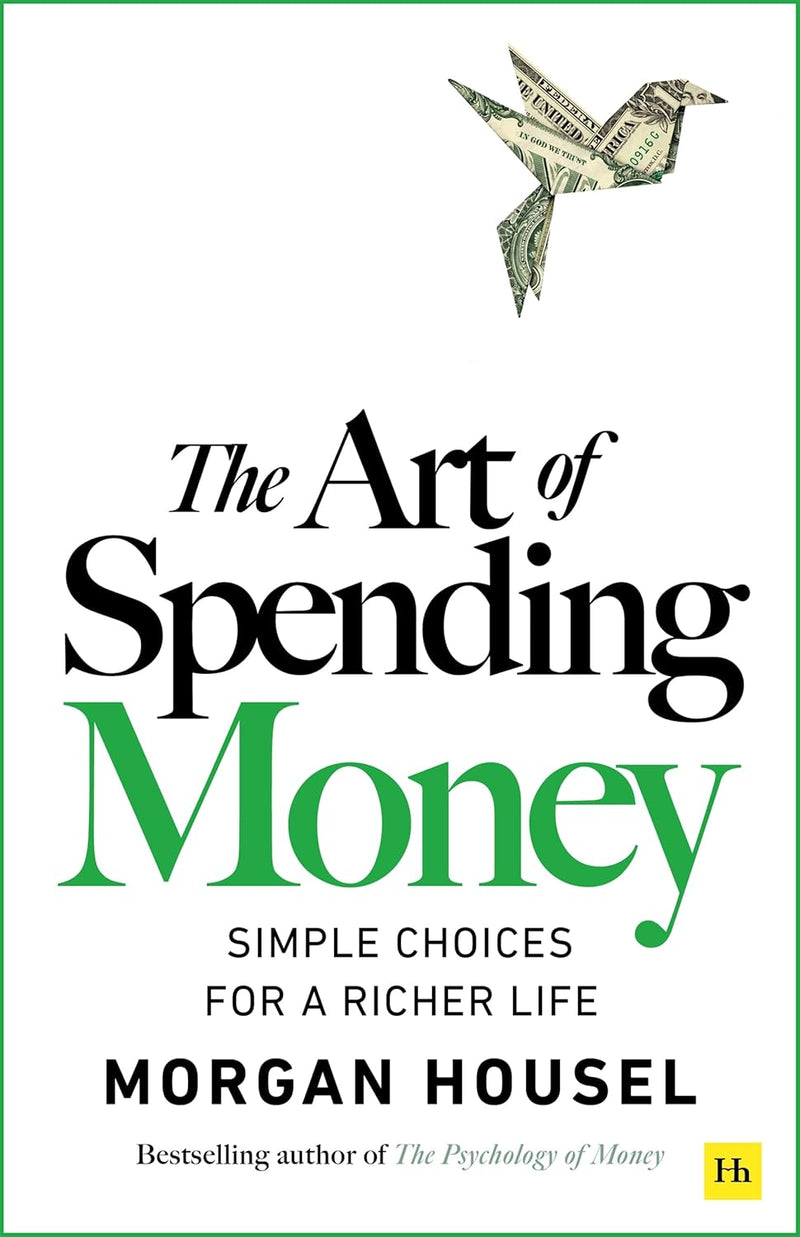 The Art of Spending Money:-Paperback – by Morgan Housel