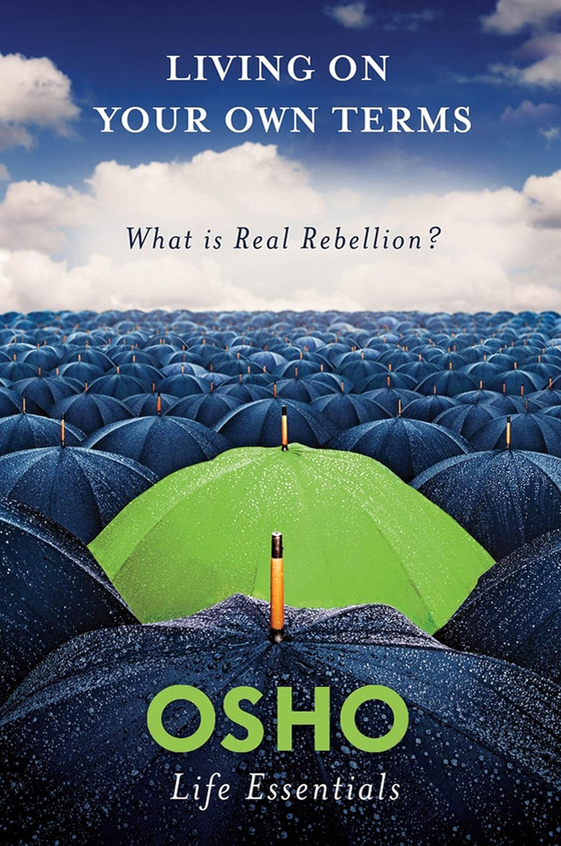 Living on Your Own Terms: What is Real Rebellion? -Paperback – by Osho