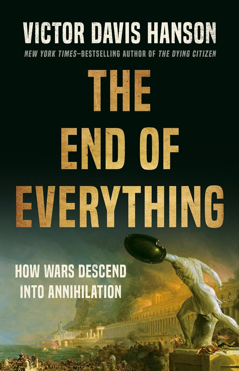 The End of Everything: -Paperbak-by Victor Davis Hanson