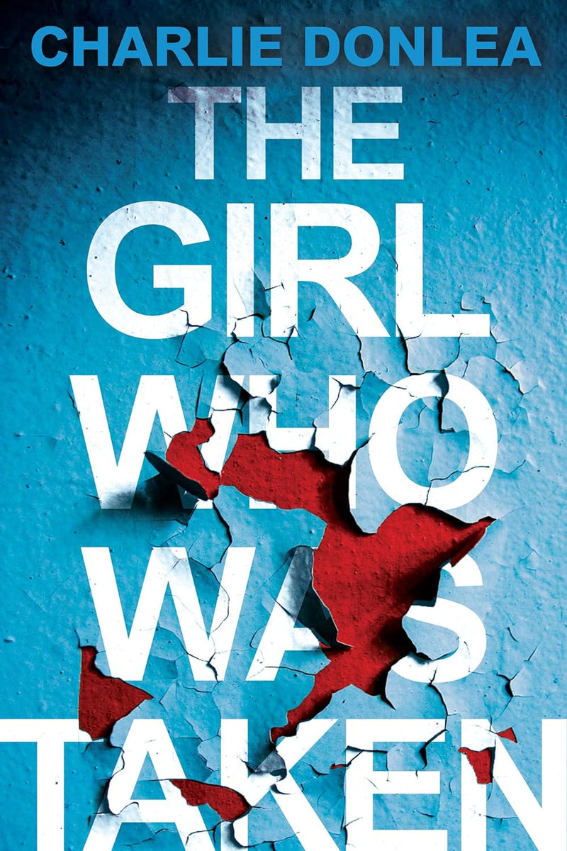 The Girl Who Was Taken -Paperback – by Charlie Donlea