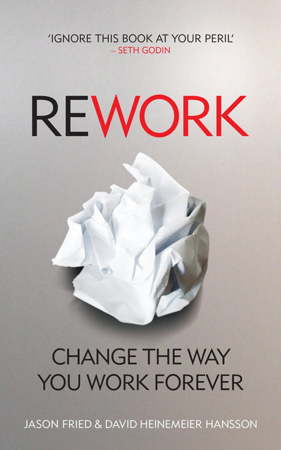 ReWork: Change the Way You Work Forever - David Heinemeier Hansson  (Paperback)