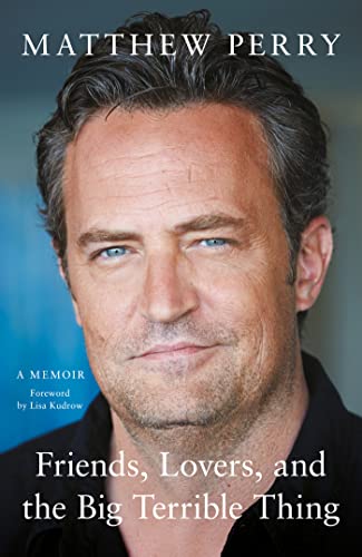 Friends, Lovers and the Big Terrible Thing (Paperback) by Matthew Perry