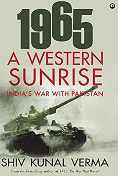 1965: A WESTERN SUNRISE (Paperback) – by Shiv Kunal Verma