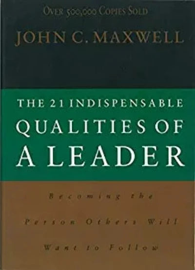 the-21-indispensable-qualities-of-a-leader-becoming-the-person-others-will-want-to-follow-paperback-by-john-c-maxwell