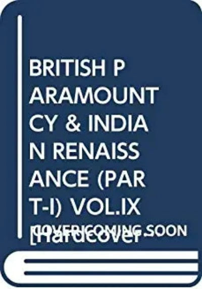 british-paramountcy-indian-renaissance-part-i-vol-ix-hardback