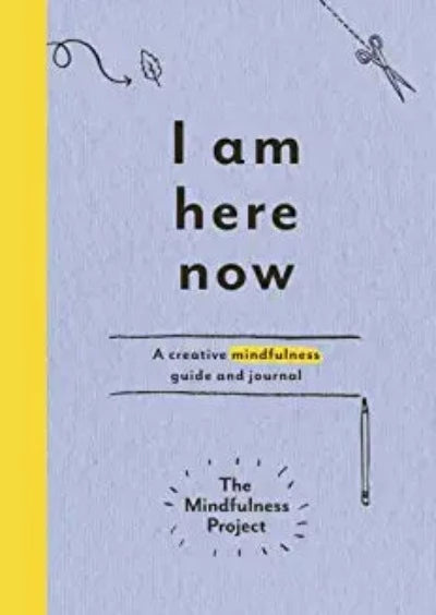 i-am-here-now-a-creative-mindfulness-guide-and-journal-paperback-by-the-mindfulness-project