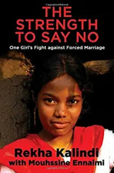 the-strength-to-say-no-one-girl-s-fight-against-forced-marriage-paperback-by-rekha-kalindi-with-mouhssine-ennaimi
