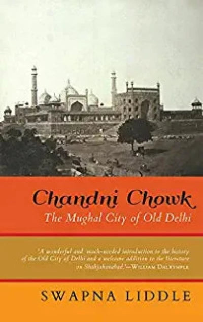 chandni-chowk-the-mughal-city-of-old-delhi-hardcover-by-swapna-liddle