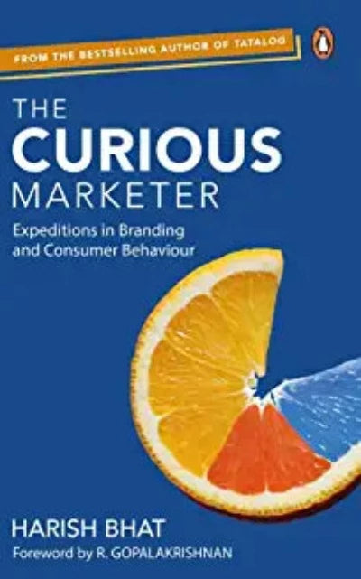 the-curious-marketer-expeditions-in-branding-and-consumer-behaviour-paperback-by-harish-bhat