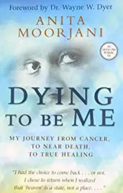 dying-to-be-me-my-journey-from-cancer-to-near-death-to-true-healing-paperback-by-anita-moorjani