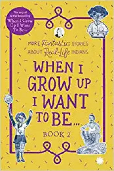 when-i-grow-up-i-want-to-be-book-2-more-fantastic-stories-about-real-life-indians-paperback-by-tweak-books-aaryama-somayaji