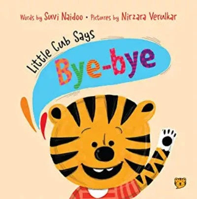 little-cub-says-bye-bye-board-book-by-suvi-naidoo-nirzara-verulkar