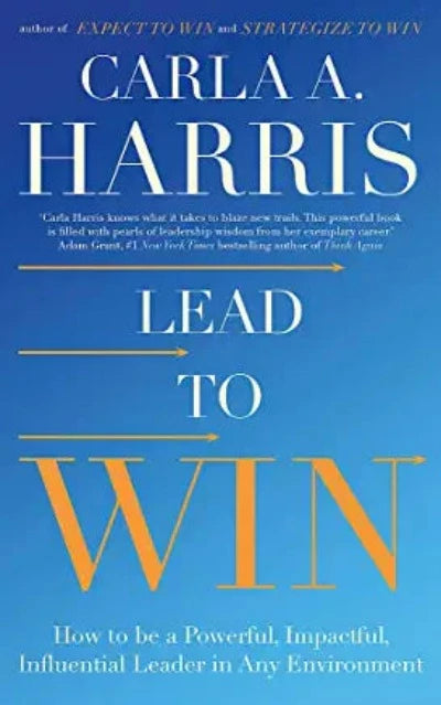 lead-to-win-how-to-be-a-powerful-impactful-influential-leader-in-any-environment-paperback-by-carla-harris