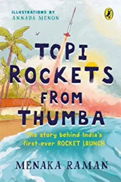 topi-rockets-from-thumba-the-story-behind-india-s-first-ever-rocket-launch-meet-vikram-sarabhai-learn-about-rockets-and-travel-back-in-time-in-this-illustrated-stem-book-meant-for-ages-6-and-up-paperback-by-menaka-raman