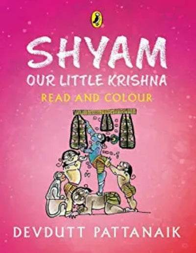 shyam-our-little-krishna-read-and-colour-all-in-one-storybook-picture-book-and-colouring-book-for-children-by-devdutt-pattanaik-indias-most-loved-mythologist-puffin-books-paperback-by-devdutt-pattanaik