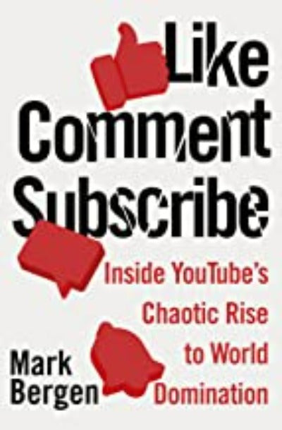 like-comment-subscribe-lead-title-inside-youtube-s-chaotic-rise-to-world-domination-paperback-by-mark-bergen