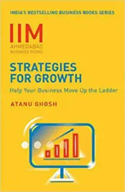 iima-strategies-for-growth-help-your-business-move-up-the-ladder-paperback-1-by-atanu-ghosh