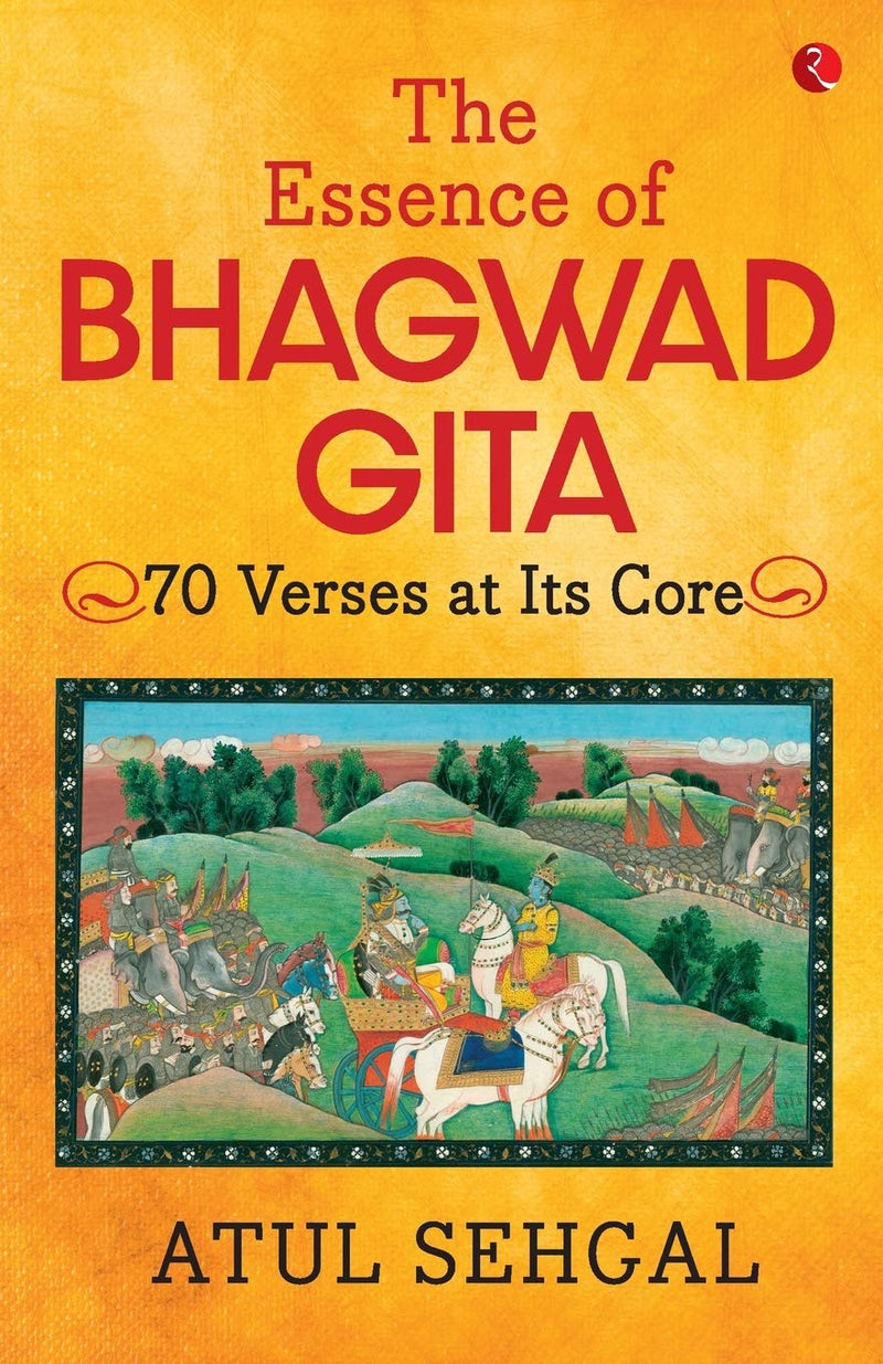 The Essence of Bhagwadgita: 70 Verses at Its Core (Paperback) – by Atul Sehgal