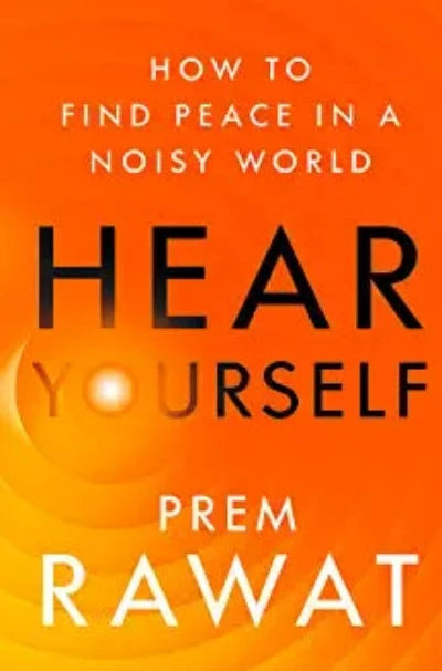 hear-yourself-how-to-find-peace-in-a-noisy-world-paperback-by-prem-rawat
