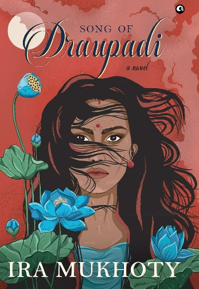 song-of-draupadi-a-novel-hardcover-by-ira-mukhoty
