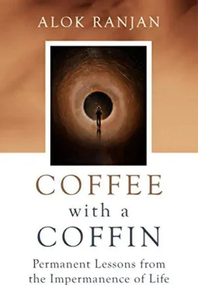 coffee-with-a-coffin-permanent-lessons-from-the-impermanence-of-life-paperback-by-alok-ranjan