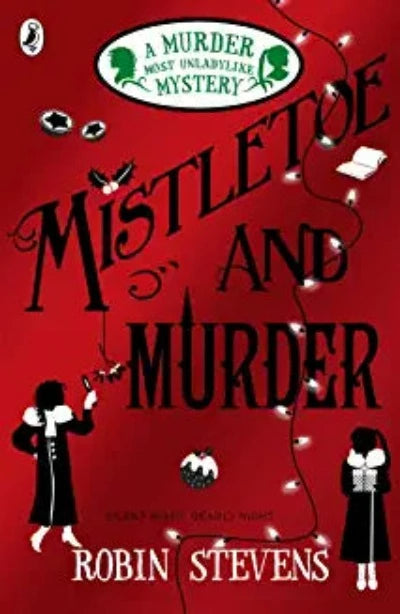 mistletoe-and-murder-a-murder-most-unladylike-mystery-a-murder-most-unladylike-mystery-5-paperback-by-robin-stevens