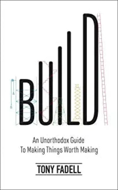 build-lead-title-an-unorthodox-guide-to-making-things-worth-making-the-new-york-times-bestseller-paperback-by-tony-fadell